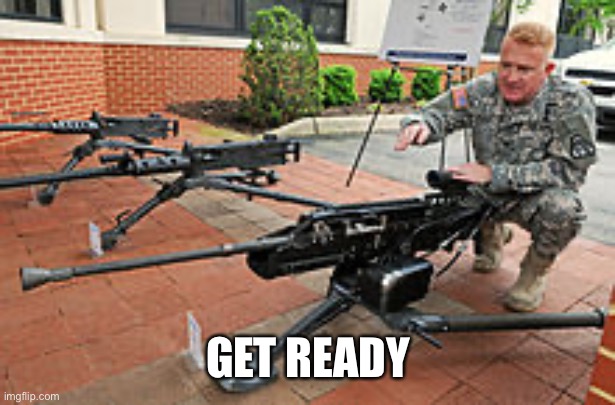 Get ready | GET READY | image tagged in get ready | made w/ Imgflip meme maker