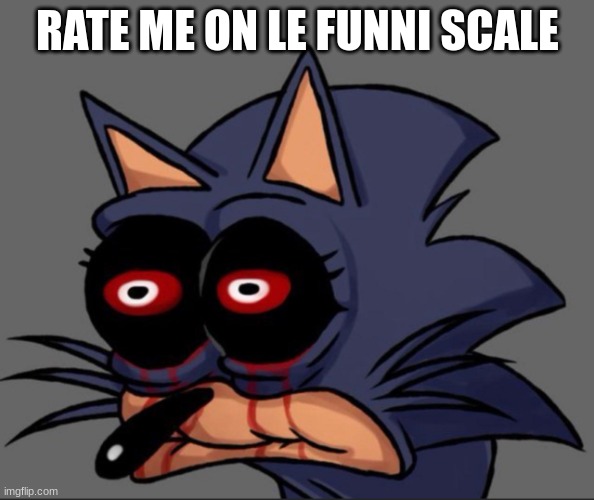 Lord X stare | RATE ME ON LE FUNNI SCALE | image tagged in lord x stare | made w/ Imgflip meme maker