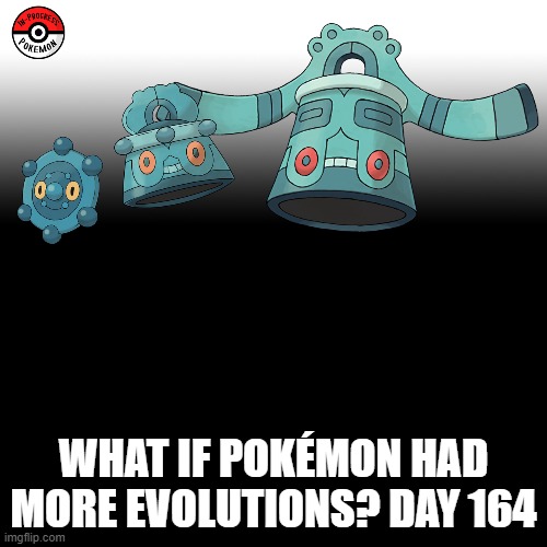 Check the tags Pokemon more evolutions for each new one. | WHAT IF POKÉMON HAD MORE EVOLUTIONS? DAY 164 | image tagged in memes,blank transparent square,pokemon more evolutions,bronzor,pokemon,why are you reading this | made w/ Imgflip meme maker