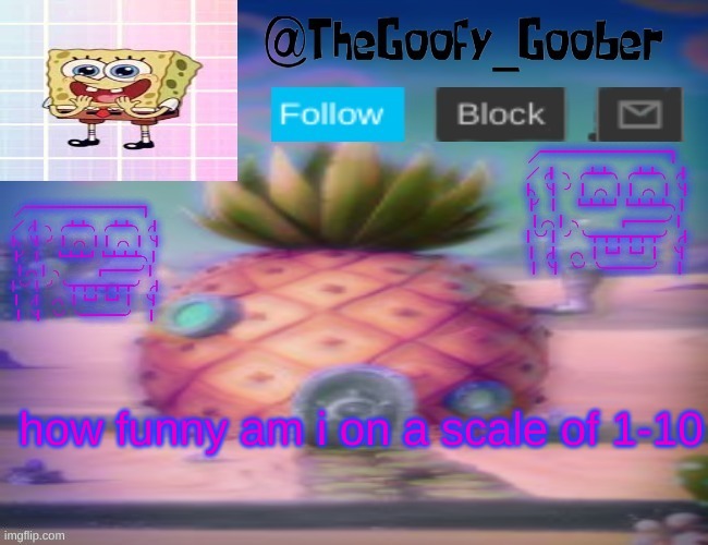 TheGoofy_Goober's announcement template | how funny am i on a scale of 1-10 | image tagged in thegoofy_goober's announcement template | made w/ Imgflip meme maker