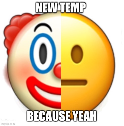 Bruh what | NEW TEMP; BECAUSE YEAH | image tagged in bruh what | made w/ Imgflip meme maker