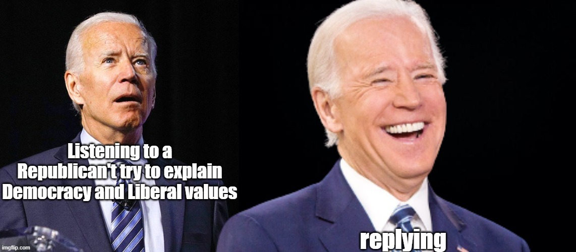 Biden laughs at trolls | image tagged in biden,democracy,freedom,imgflip trolls,trolls,anti fascism | made w/ Imgflip meme maker