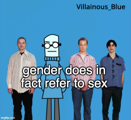 vb | gender does in fact refer to sex | image tagged in vb | made w/ Imgflip meme maker