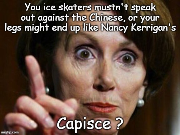 Don't Piss Off Nancy's Overlords | image tagged in nancy pelosi,china,winter olympics | made w/ Imgflip meme maker