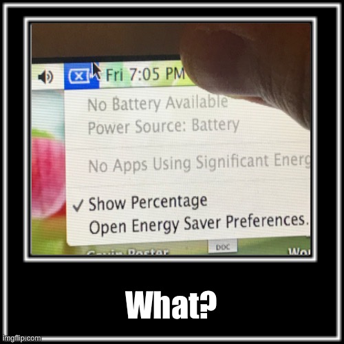 “Battery Not Available” | What? | image tagged in what how | made w/ Imgflip meme maker