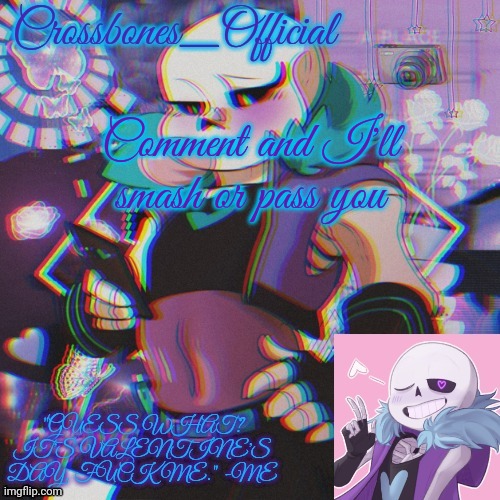 Crossbones Valentine template featuring Lust Sans | Comment and I'll smash or pass you | image tagged in crossbones valentine template featuring lust sans | made w/ Imgflip meme maker