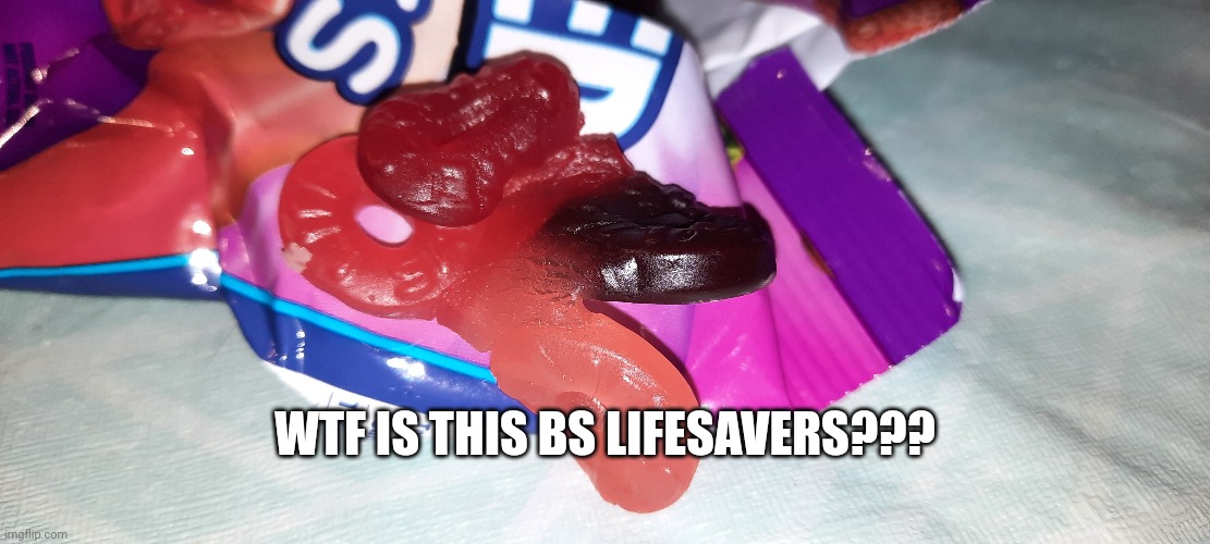 WTF IS THIS BS LIFESAVERS??? | made w/ Imgflip meme maker
