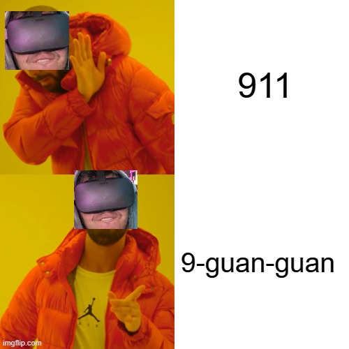 Drake Hotline Bling | 911; 9-guan-guan | image tagged in memes,drake hotline bling | made w/ Imgflip meme maker