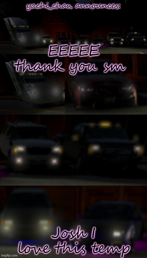 yachi's BeamNG temp by Josh | EEEEE thank you sm; Josh I love this temp | image tagged in yachi's beamng temp by josh | made w/ Imgflip meme maker