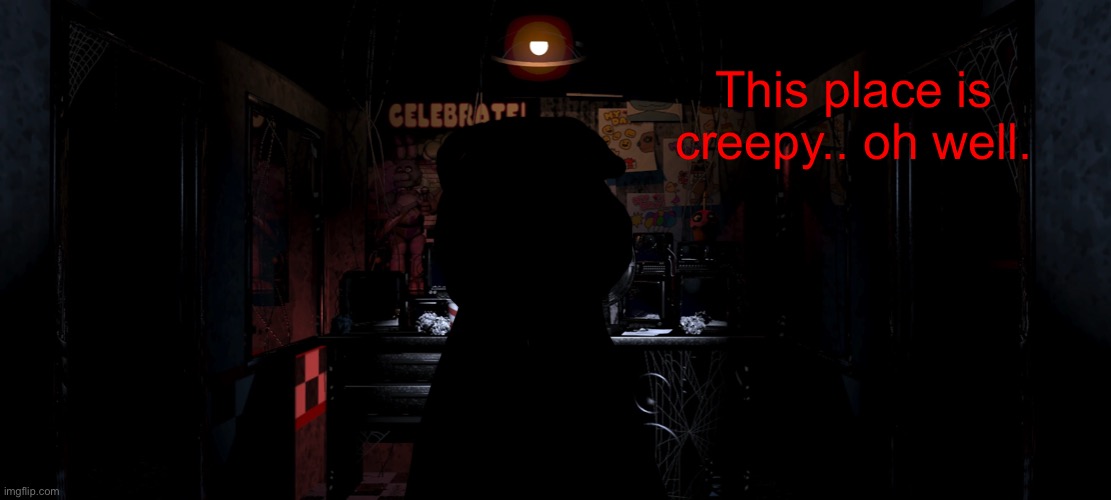 No way | This place is creepy.. oh well. | made w/ Imgflip meme maker