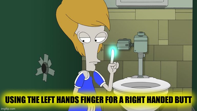 Glory hole | USING THE LEFT HANDS FINGER FOR A RIGHT HANDED BUTT | image tagged in glory hole | made w/ Imgflip meme maker