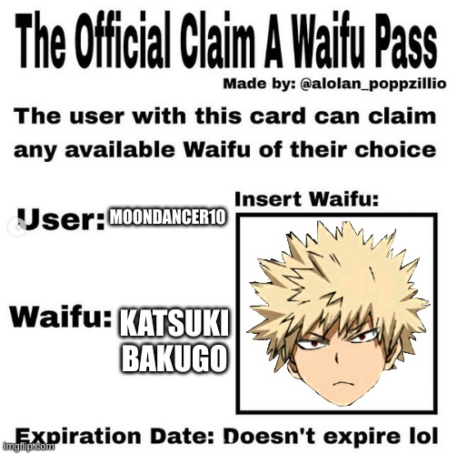 Official claim a waifu pass | MOONDANCER10; KATSUKI BAKUGO | image tagged in official claim a waifu pass | made w/ Imgflip meme maker