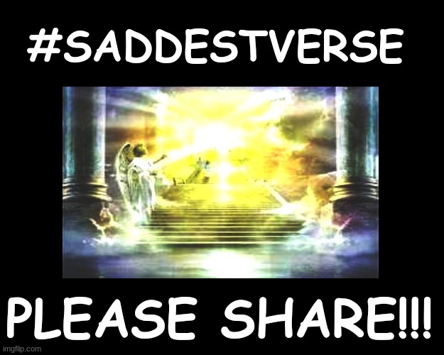 #SADDESTVERSE - PLEASE SHARE!!! | #SADDESTVERSE; PLEASE SHARE!!! | image tagged in final destination | made w/ Imgflip meme maker