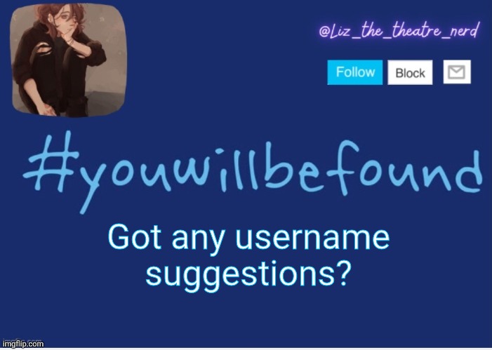 Liz the theater nerd template | Got any username suggestions? | image tagged in liz the theater nerd template | made w/ Imgflip meme maker