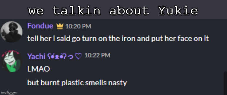 we talkin about Yukie | made w/ Imgflip meme maker