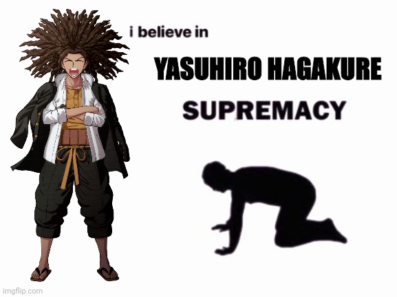 I Believe In Yasuhiro Hagakure Supremecy | YASUHIRO HAGAKURE | image tagged in awesome,danganronpa,you are a good man thank you,best,change my mind,i believe in supremacy | made w/ Imgflip meme maker