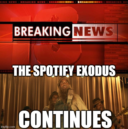 Neil Young is still an idiot. | THE SPOTIFY EXODUS; CONTINUES | image tagged in breaking news | made w/ Imgflip meme maker