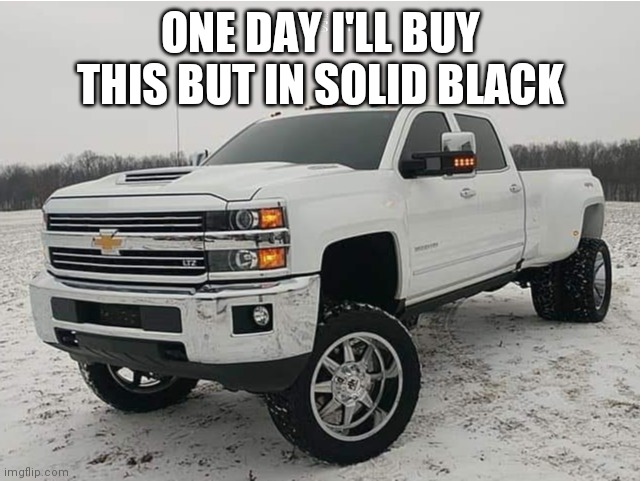 Little bitty 1500 won't pull a lot, but a Ford F550 will get bad fuel mileage | ONE DAY I'LL BUY THIS BUT IN SOLID BLACK | image tagged in 2018 chevy 3500hd 4x4 | made w/ Imgflip meme maker