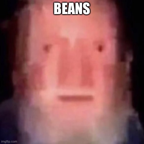 Beans | BEANS | image tagged in funny memes,memes,beans,stare,food,beard | made w/ Imgflip meme maker