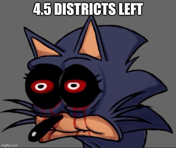 Lord X stare | 4.5 DISTRICTS LEFT | image tagged in lord x stare | made w/ Imgflip meme maker