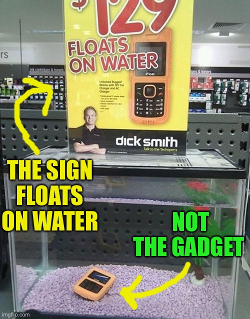 THE SIGN FLOATS ON WATER NOT THE GADGET | made w/ Imgflip meme maker