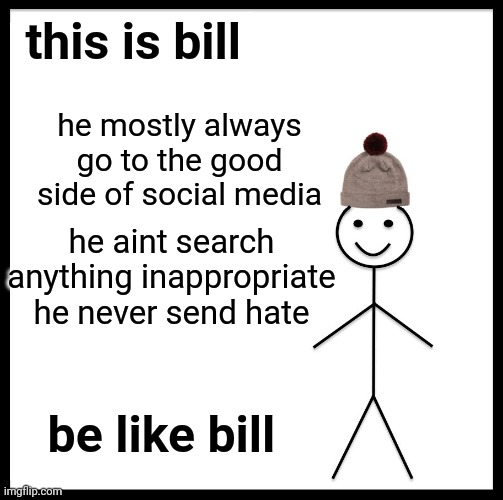 Be Like Bill Meme - Imgflip