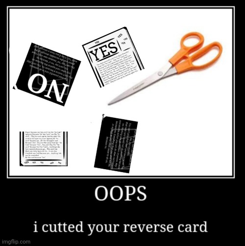 Cutted the reverse card | image tagged in cutted the reverse card | made w/ Imgflip meme maker