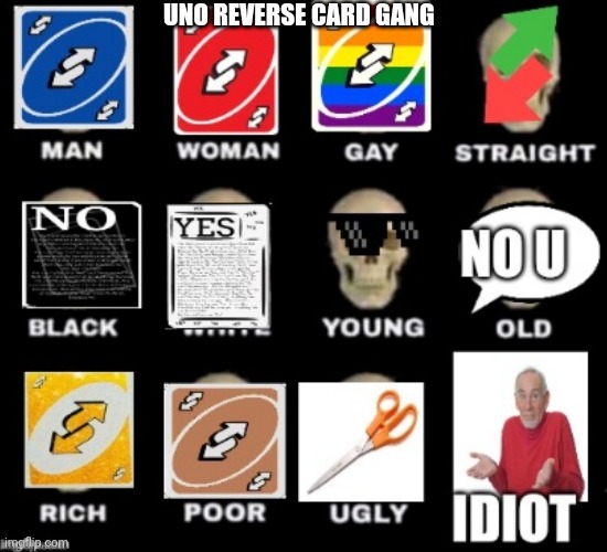 Uno reverse card gang | UNO REVERSE CARD GANG | image tagged in gang,lol,funny,memes,uno reverse card,oh wow are you actually reading these tags | made w/ Imgflip meme maker