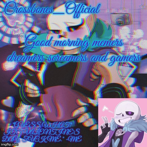 Crossbones Valentine template featuring Lust Sans | Good morning memers dreamers screamers and gamers | image tagged in crossbones valentine template featuring lust sans | made w/ Imgflip meme maker