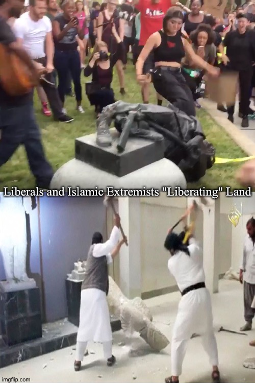 isis and liberals | Liberals and Islamic Extremists "Liberating" Land | made w/ Imgflip meme maker