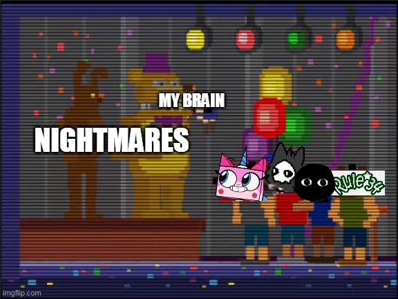 Bite of 83 | MY BRAIN; NIGHTMARES | image tagged in bite of 83 | made w/ Imgflip meme maker