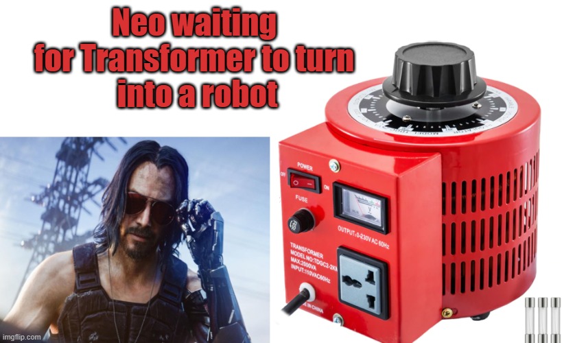 Neo, and the Transformer | Neo waiting 
for Transformer to turn 
into a robot | image tagged in neo,keanu reeves,transformers,childish | made w/ Imgflip meme maker