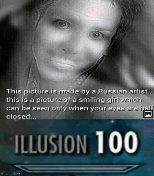 Kinda creepy too though | image tagged in memes,illusion 100 | made w/ Imgflip meme maker