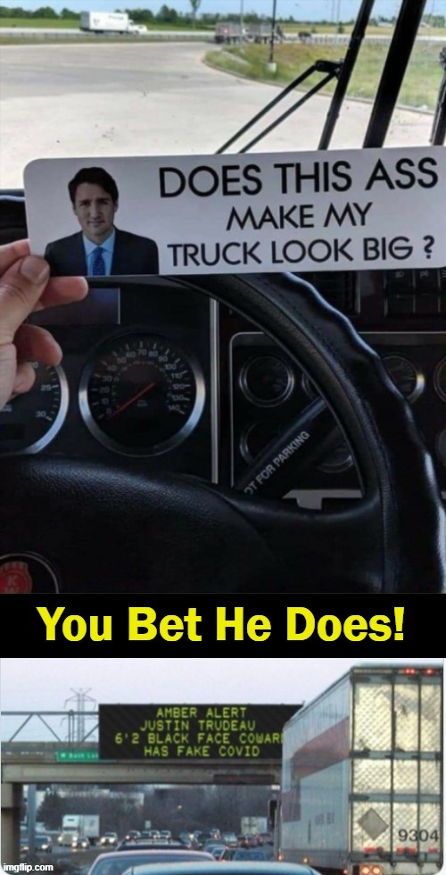 Trudeau claims that truckers only hate him 'cause he's black....:) | image tagged in politics,truckers,protest,mandates,justin trudeau,coward | made w/ Imgflip meme maker