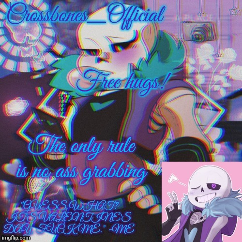 Crossbones Valentine template featuring Lust Sans | Free hugs! The only rule is no ass grabbing | image tagged in crossbones valentine template featuring lust sans | made w/ Imgflip meme maker