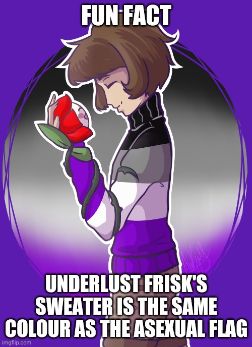 FUN FACT; UNDERLUST FRISK'S SWEATER IS THE SAME COLOUR AS THE ASEXUAL FLAG | made w/ Imgflip meme maker