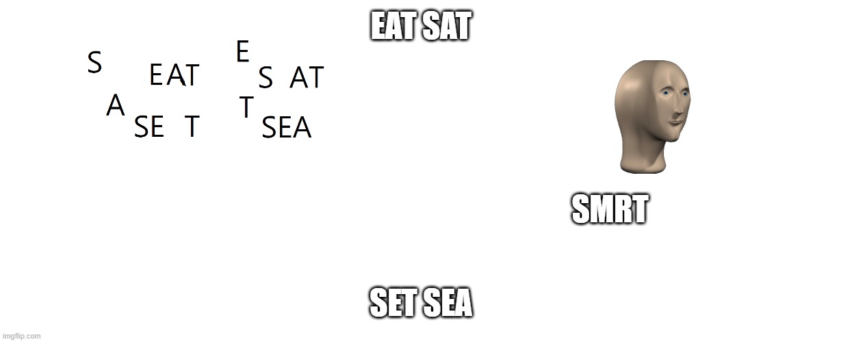 true | EAT SAT; SMRT; SET SEA | image tagged in so true | made w/ Imgflip meme maker