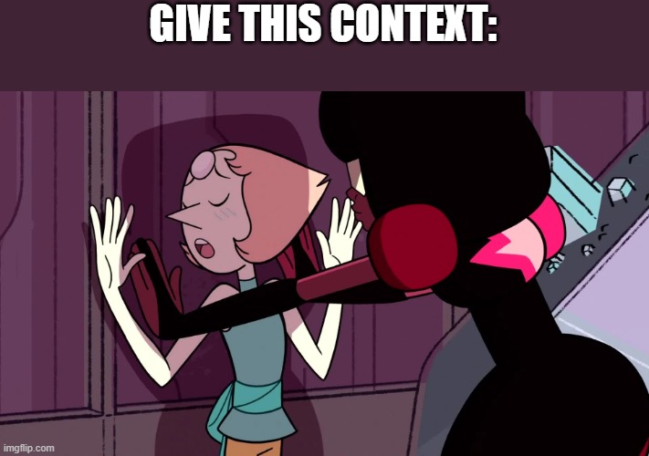 Random Steven Universe Screenshot | GIVE THIS CONTEXT: | made w/ Imgflip meme maker