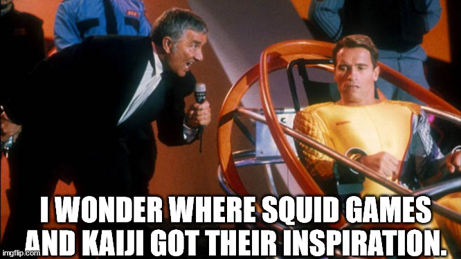 Running Man richard and arnold | I WONDER WHERE SQUID GAMES AND KAIJI GOT THEIR INSPIRATION. | image tagged in running man richard and arnold | made w/ Imgflip meme maker