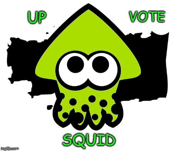 up vote squid | image tagged in up vote squid | made w/ Imgflip meme maker