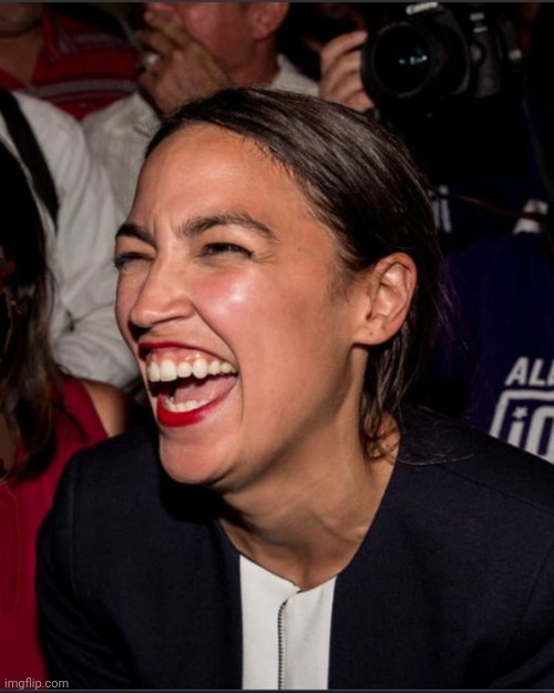 aoc laughing | image tagged in aoc laughing | made w/ Imgflip meme maker