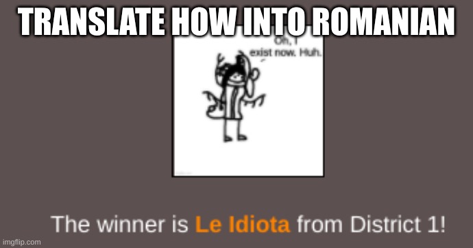 Aaand she wins | TRANSLATE HOW INTO ROMANIAN | image tagged in aaand she wins | made w/ Imgflip meme maker