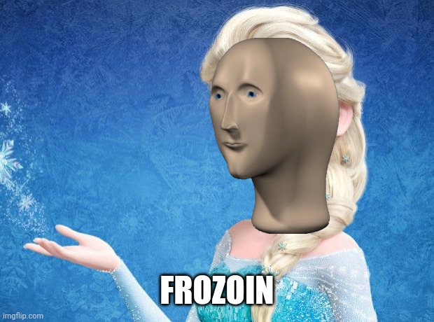 Elsa Frozen | FROZOIN | image tagged in elsa frozen | made w/ Imgflip meme maker