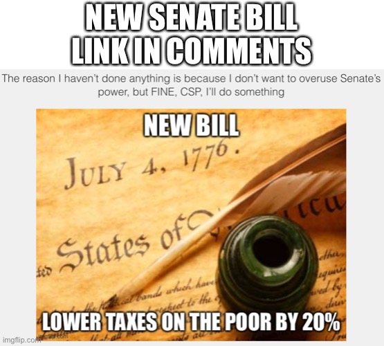 here’s a lower taxes bill | NEW SENATE BILL
LINK IN COMMENTS | image tagged in e | made w/ Imgflip meme maker