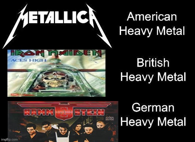 Metal comparison | image tagged in heavy metal,british,american,german,brutal | made w/ Imgflip meme maker