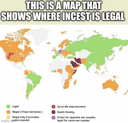 THIS IS A MAP THAT SHOWS WHERE INCEST IS LEGAL | made w/ Imgflip meme maker