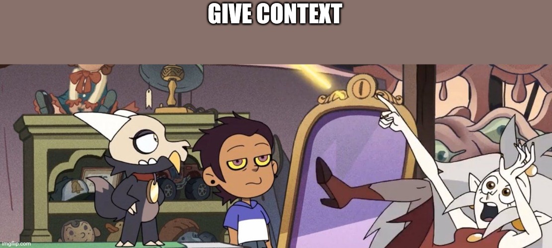 GIVE CONTEXT | made w/ Imgflip meme maker