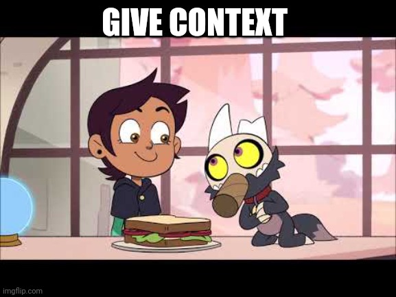 GIVE CONTEXT | made w/ Imgflip meme maker