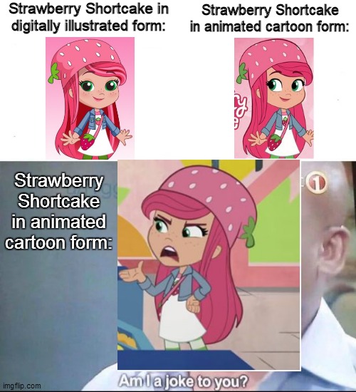 Strawberry Shortcake Animated vs Digitally Illustrated Form Battle | Strawberry Shortcake in digitally illustrated form:; Strawberry Shortcake in animated cartoon form:; Strawberry Shortcake in animated cartoon form: | image tagged in strawberry shortcake,strawberry shortcake berry in the big city,memes,funny memes,dank memes,am i a joke to you | made w/ Imgflip meme maker