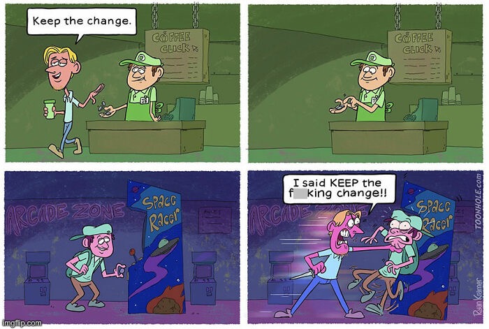 KEEP THE CHANGE (Credit to creator in comments) | image tagged in comics,funny,memes,keep the change | made w/ Imgflip meme maker